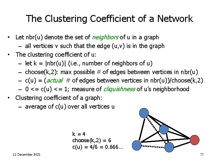 The Clustering Coefficient of a Network • Let nbr(u) denote the set of neighbors