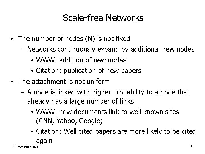 Scale-free Networks • The number of nodes (N) is not fixed – Networks continuously