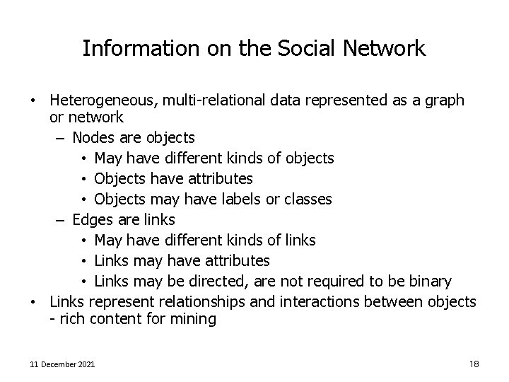 Information on the Social Network • Heterogeneous, multi-relational data represented as a graph or