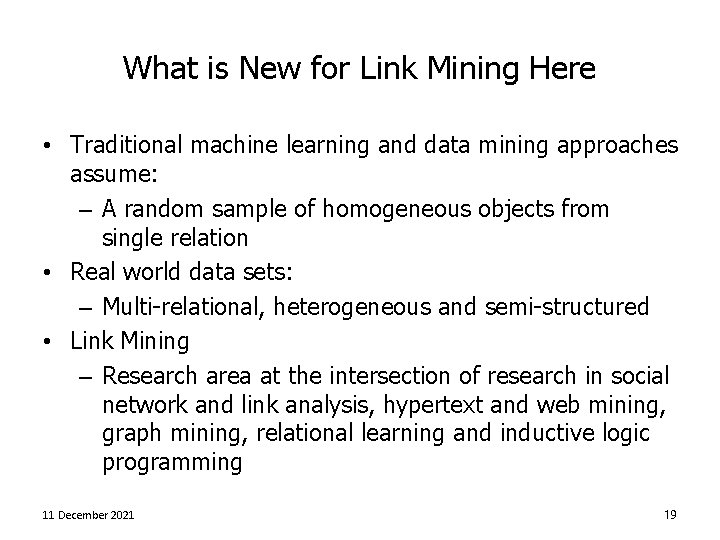 What is New for Link Mining Here • Traditional machine learning and data mining