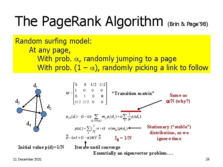 The Page. Rank Algorithm (Brin & Page’ 98) Random surfing model: At any page,