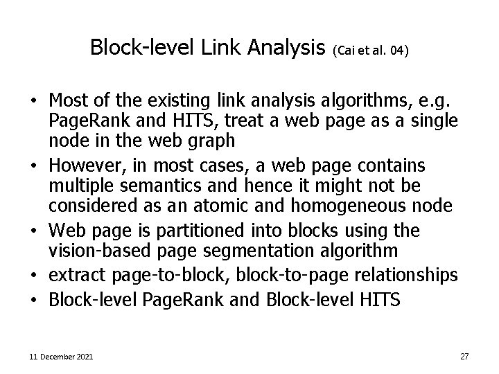 Block-level Link Analysis (Cai et al. 04) • Most of the existing link analysis