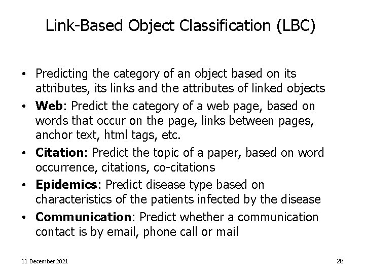 Link-Based Object Classification (LBC) • Predicting the category of an object based on its