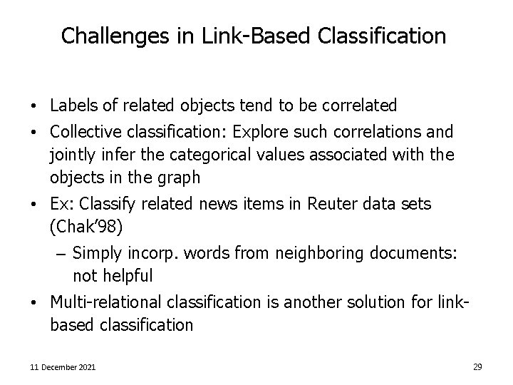 Challenges in Link-Based Classification • Labels of related objects tend to be correlated •