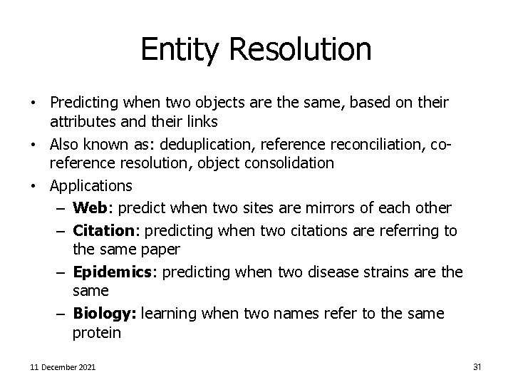 Entity Resolution • Predicting when two objects are the same, based on their attributes