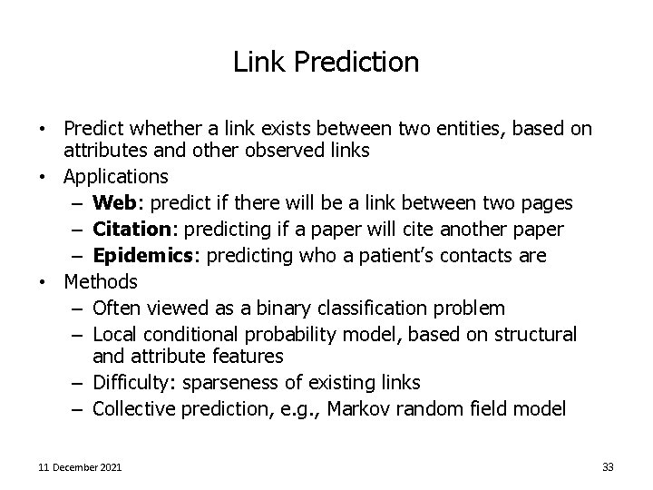 Link Prediction • Predict whether a link exists between two entities, based on attributes