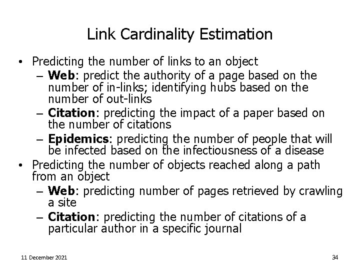 Link Cardinality Estimation • Predicting the number of links to an object – Web: