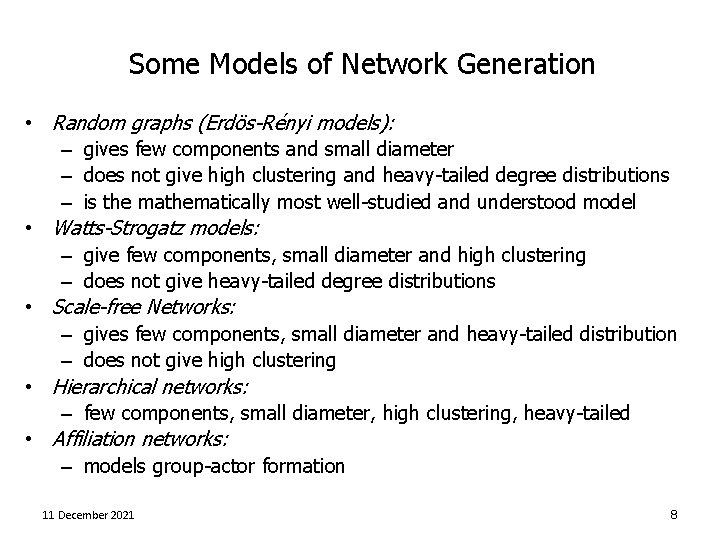 Some Models of Network Generation • Random graphs (Erdös-Rényi models): – gives few components