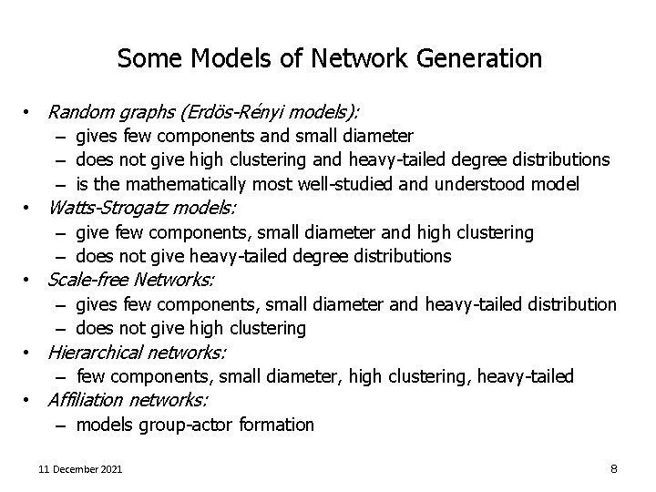 Some Models of Network Generation • Random graphs (Erdös-Rényi models): – gives few components