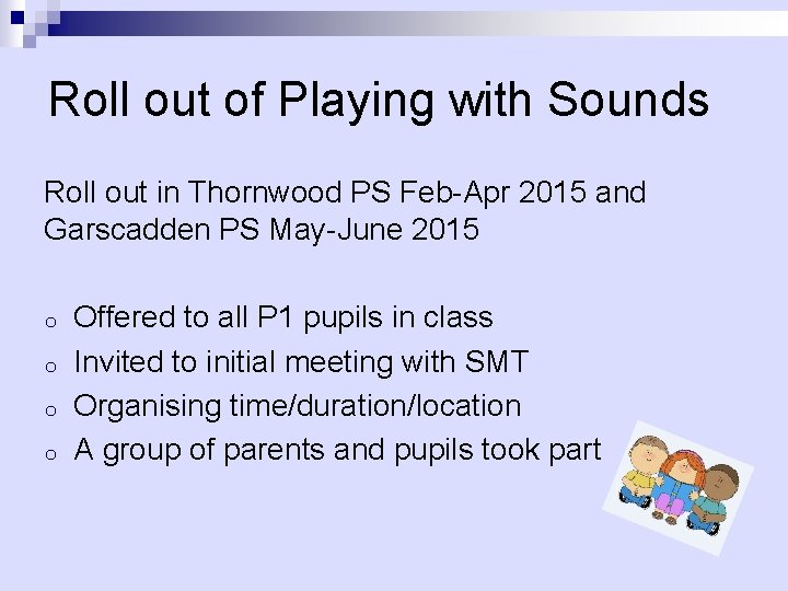Roll out of Playing with Sounds Roll out in Thornwood PS Feb-Apr 2015 and