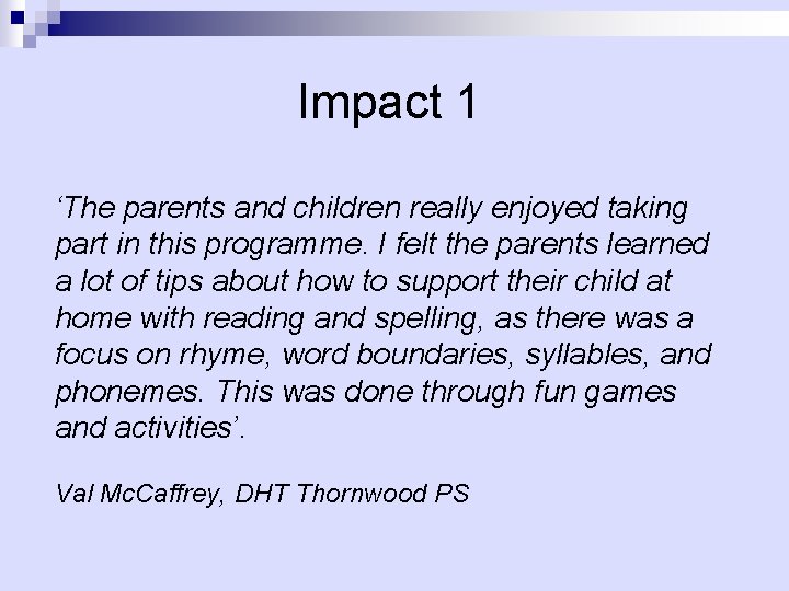 Impact 1 ‘The parents and children really enjoyed taking part in this programme. I
