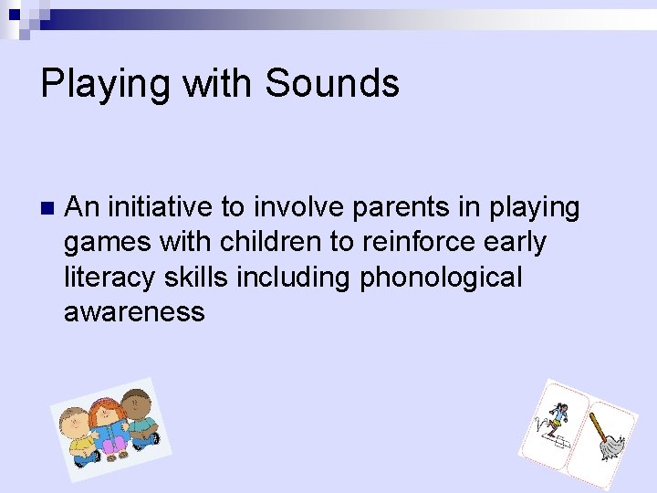 Playing with Sounds n An initiative to involve parents in playing games with children
