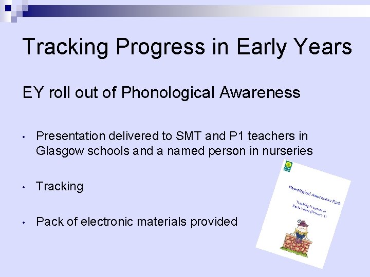 Tracking Progress in Early Years EY roll out of Phonological Awareness • Presentation delivered