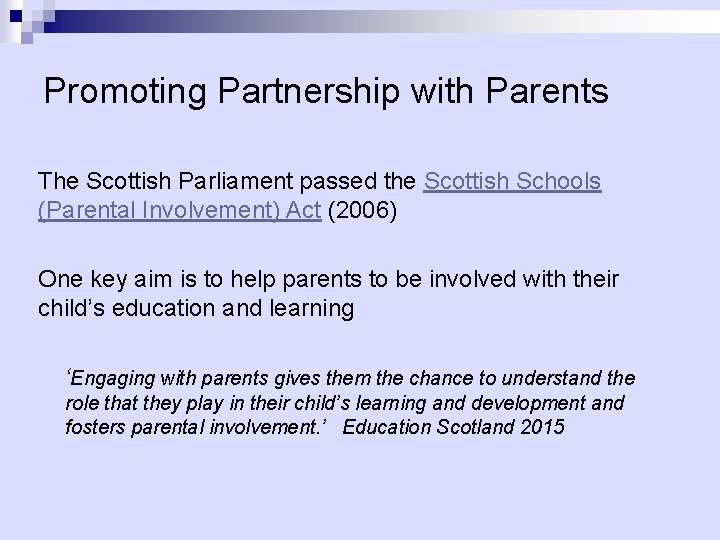 Promoting Partnership with Parents The Scottish Parliament passed the Scottish Schools (Parental Involvement) Act