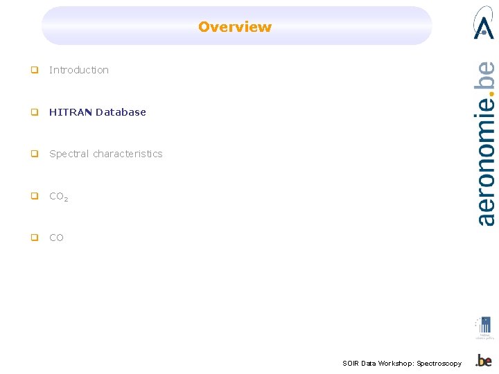 Overview q Introduction q HITRAN Database q Spectral characteristics q CO 2 q CO