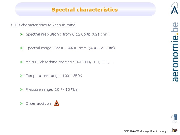 Spectral characteristics SOIR characteristics to keep in mind: Ø Spectral resolution : from 0.