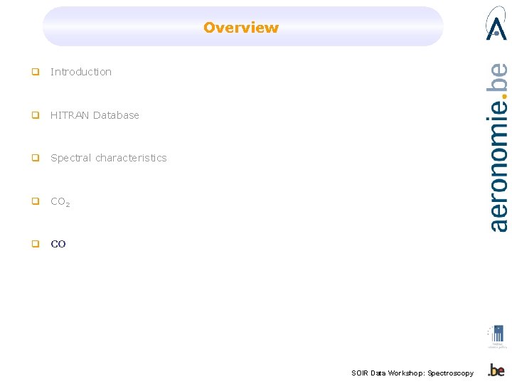 Overview q Introduction q HITRAN Database q Spectral characteristics q CO 2 q CO