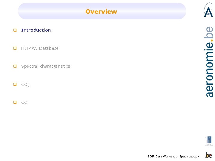 Overview q Introduction q HITRAN Database q Spectral characteristics q CO 2 q CO