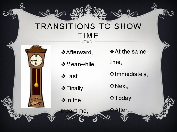 TRANSITIONS TO SHOW TIME v. Afterward, v. At the same v. Meanwhile, time, v.