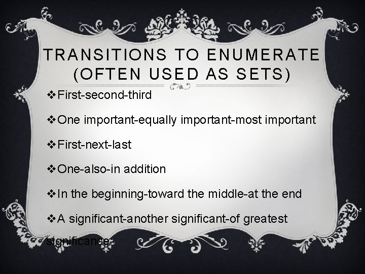 TRANSITIONS TO ENUMERATE (OFTEN USED AS SETS) v. First-second-third v. One important-equally important-most important
