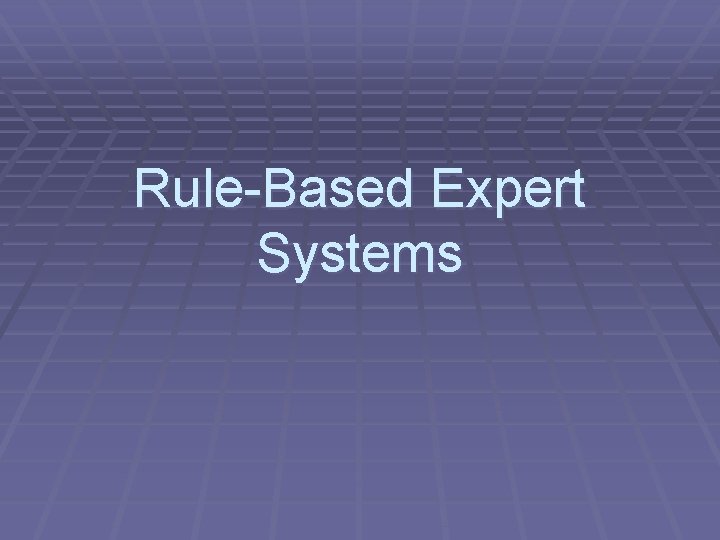 Rule-Based Expert Systems 
