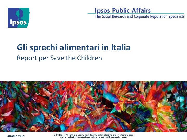 Gli sprechi alimentari in Italia Report per Save the Children ottobre 2012 © 2012