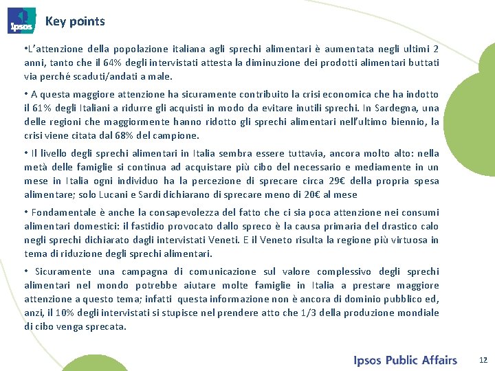 Key points • L’attenzione della popolazione italiana agli sprechi alimentari è aumentata negli ultimi