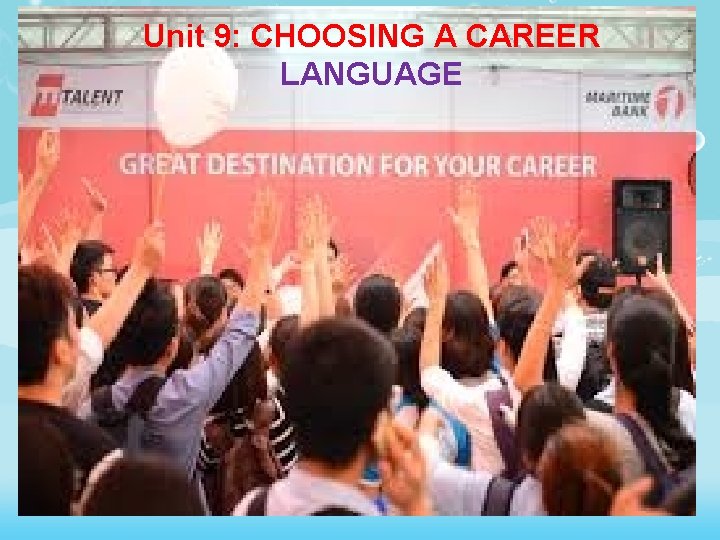 Unit 9: CHOOSING A CAREER LANGUAGE 