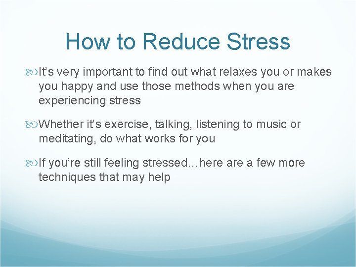 How to Reduce Stress It’s very important to find out what relaxes you or How to Reduce Stress It’s very important to find out what relaxes you or