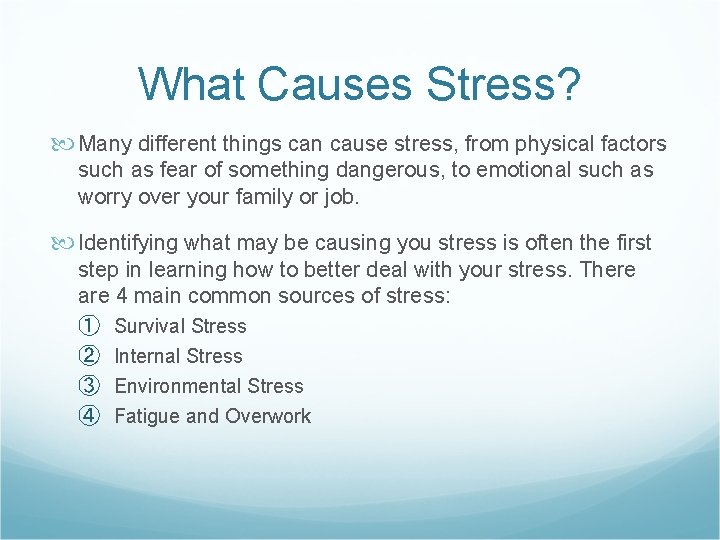 What Causes Stress? Many different things can cause stress, from physical factors such as What Causes Stress? Many different things can cause stress, from physical factors such as