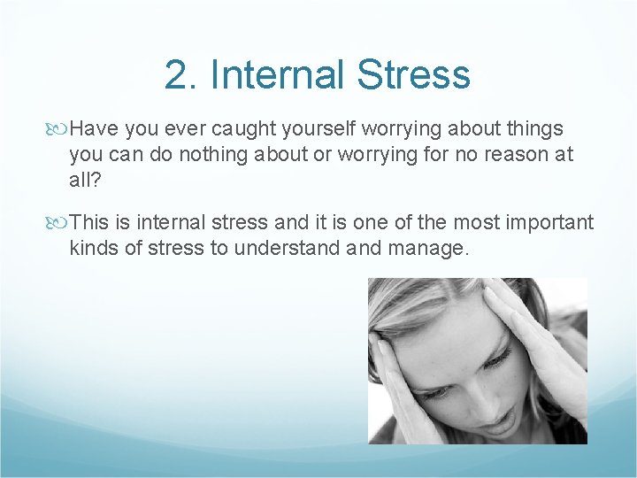 2. Internal Stress Have you ever caught yourself worrying about things you can do 2. Internal Stress Have you ever caught yourself worrying about things you can do