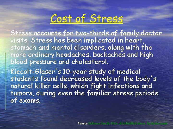 Cost of Stress accounts for two-thirds of family doctor visits. Stress has been implicated