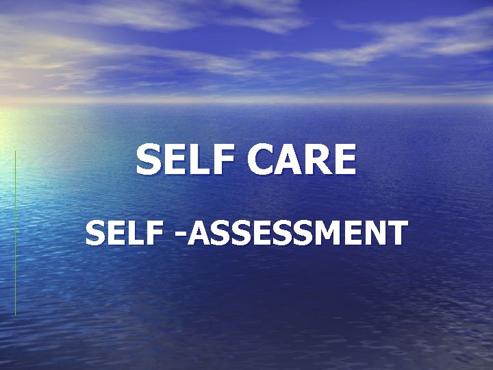 SELF CARE SELF -ASSESSMENT 