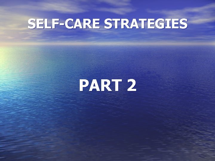 SELF-CARE STRATEGIES PART 2 