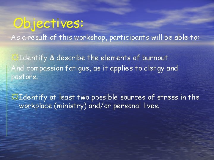 Objectives: As a result of this workshop, participants will be able to: ☼Identify &