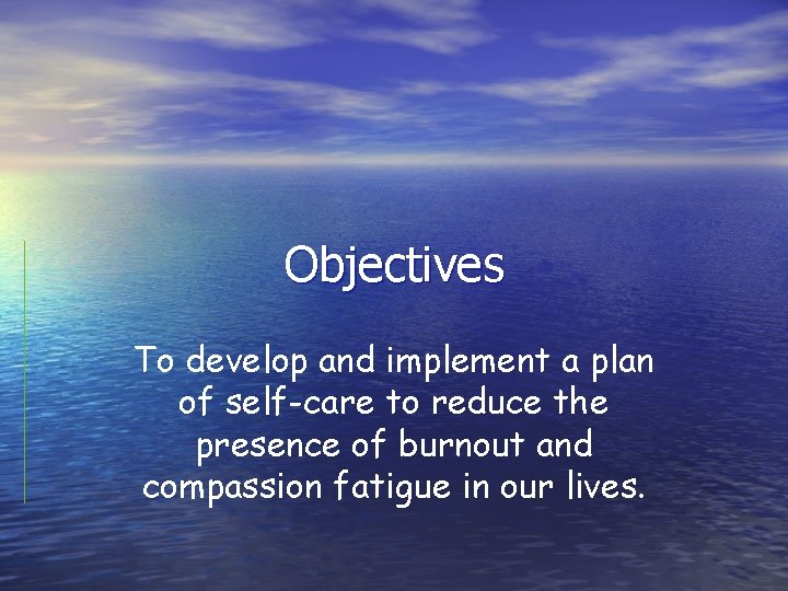 Objectives To develop and implement a plan of self-care to reduce the presence of