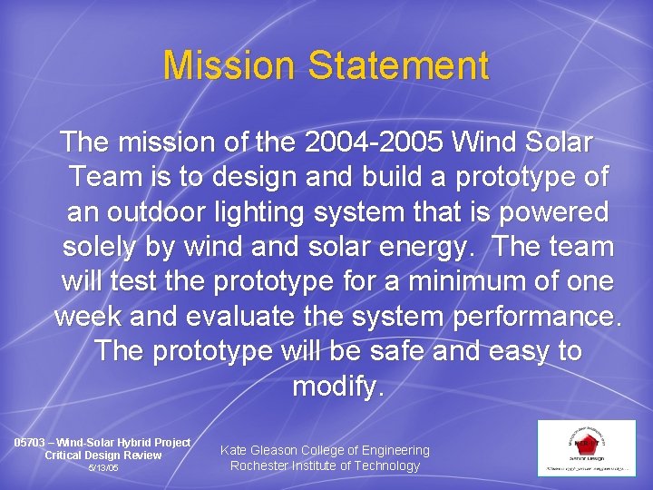 Mission Statement The mission of the 2004 -2005 Wind Solar Team is to design