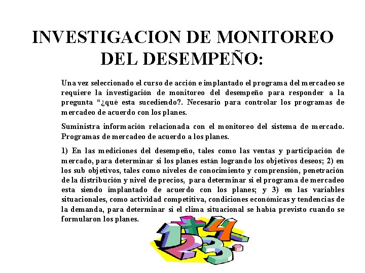 INVESTIGACION DE MONITOREO DEL DESEMPEÑO: Una vez seleccionado el curso de acción e implantado