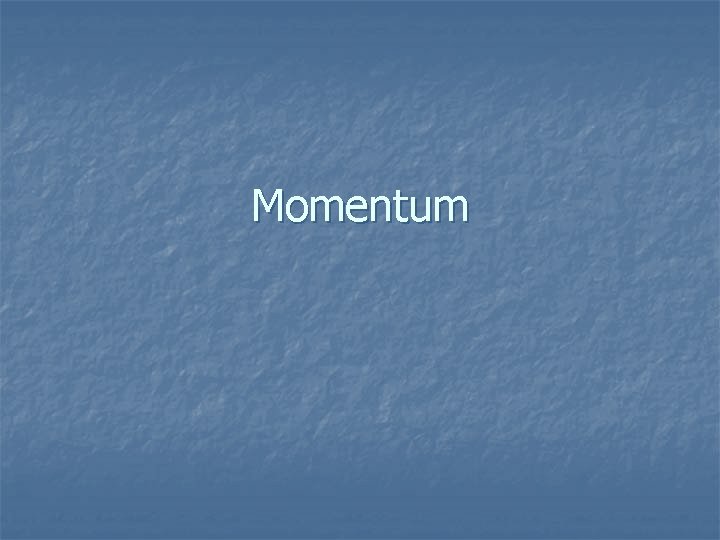 Momentum 