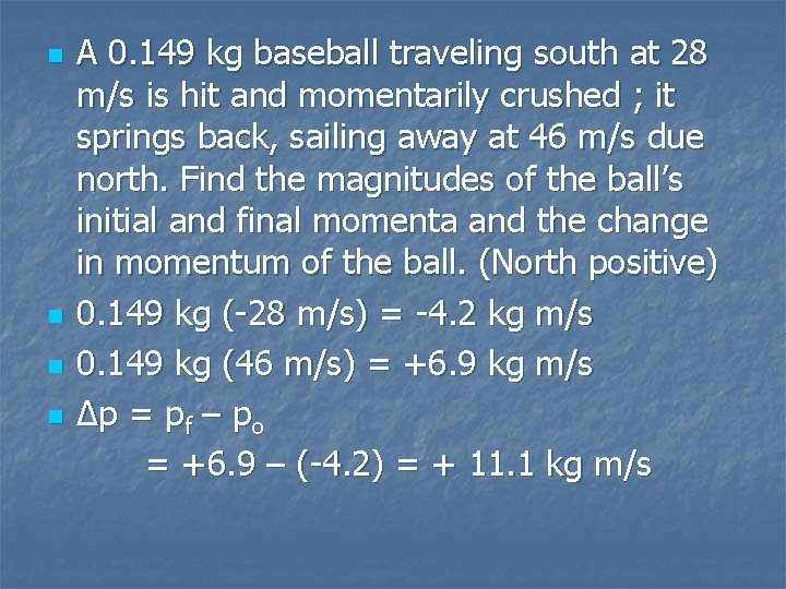 n n A 0. 149 kg baseball traveling south at 28 m/s is hit
