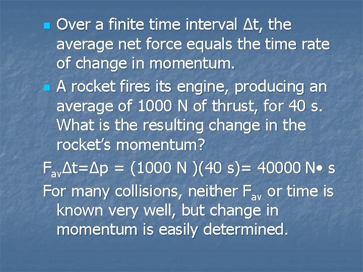 Over a finite time interval Δt, the average net force equals the time rate