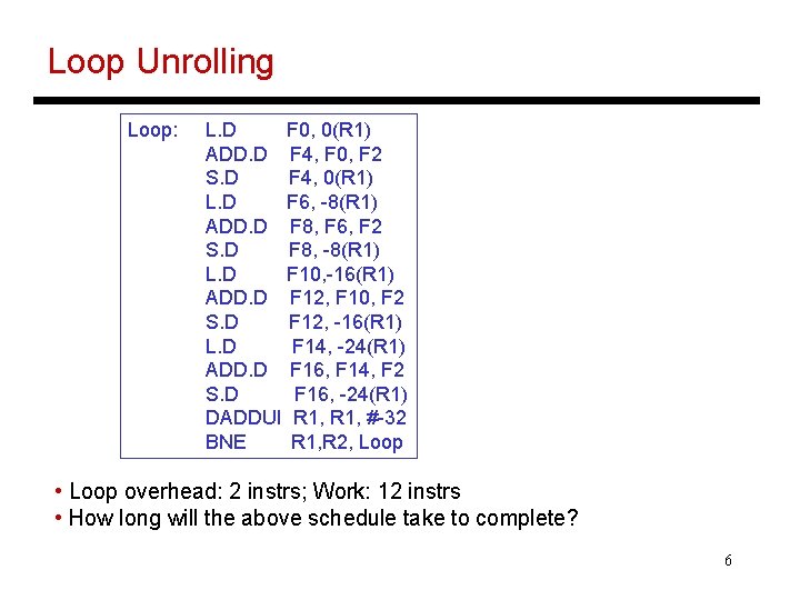 Loop Unrolling Loop: L. D F 0, 0(R 1) ADD. D F 4, F