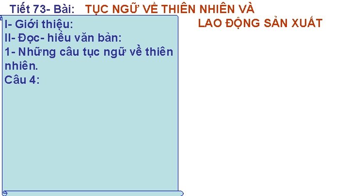 Tiết 73 - Bài: TỤC NGỮ VỀ THIÊN NHIÊN VÀ LAO ĐỘNG SẢN XUẤT