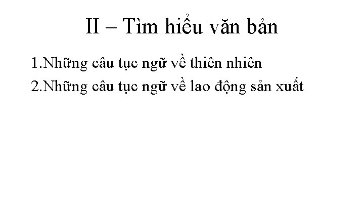 II – Tìm hiểu văn bản 1. Những câu tục ngữ về thiên nhiên