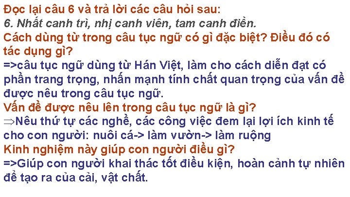 Đọc lại câu 6 và trả lời các câu hỏi sau: 6. Nhất canh
