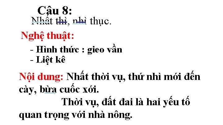 Câu 8: Nhất thì, nhì thục. Nghệ thuật: - Hình thức : gieo vần