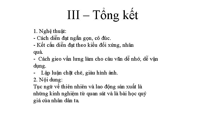 III – Tổng kết 1. Nghệ thuật: - Cách diễn đạt ngắn gọn, cô