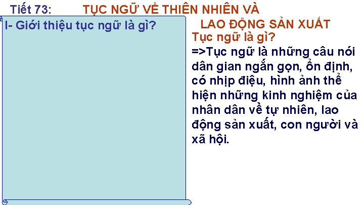 Tiết 73: TỤC NGỮ VỀ THIÊN NHIÊN VÀ LAO ĐỘNG SẢN XUẤT I- Giới