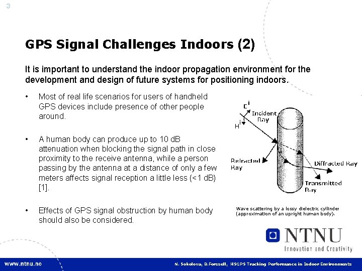 3 GPS Signal Challenges Indoors (2) It is important to understand the indoor propagation