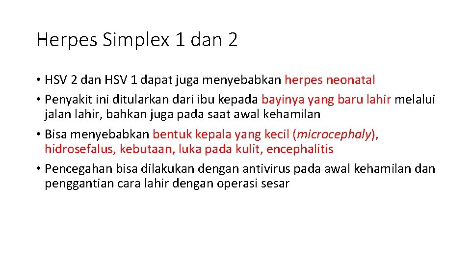 Herpes Simplex 1 dan 2 • HSV 2 dan HSV 1 dapat juga menyebabkan